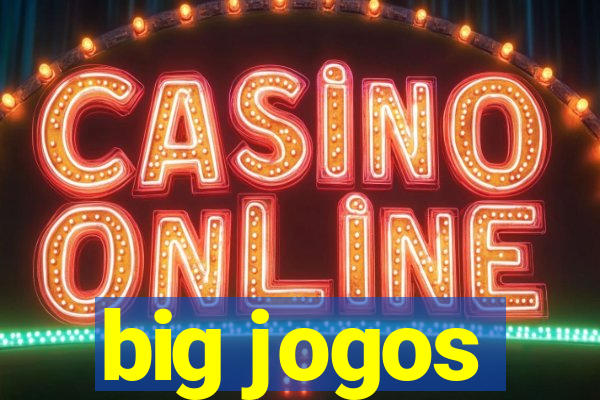 big jogos